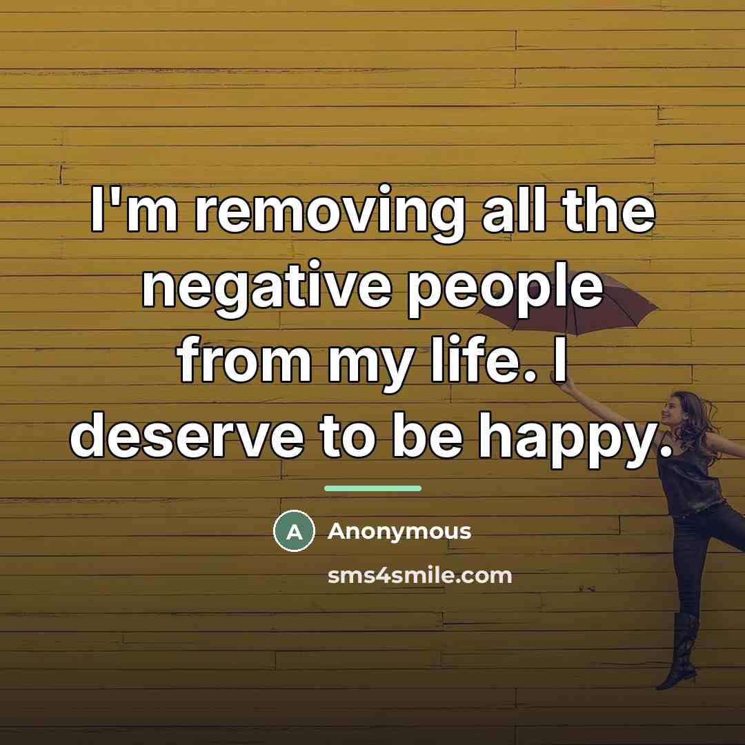 “I'm removing all the negative people from my life. I…” quote by Anonymous