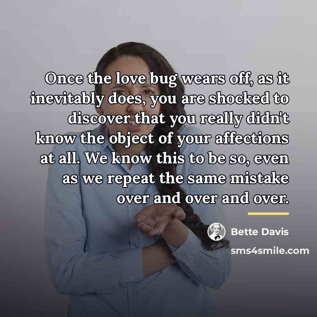 “Once the love bug wears off, as it inevitably does,…” quote by Bette Davis