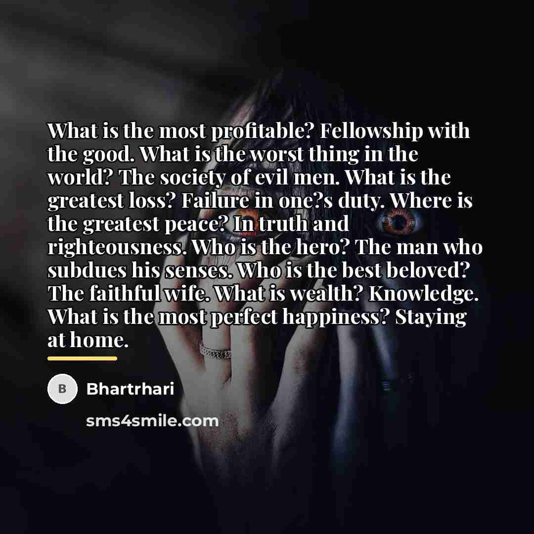 “What is the most profitable? Fellowship with the good. What…” quote by Bhartrhari