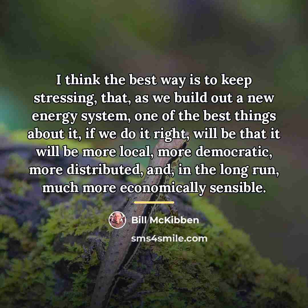 “I think the best way is to keep stressing, that,…” quote by Bill McKibben