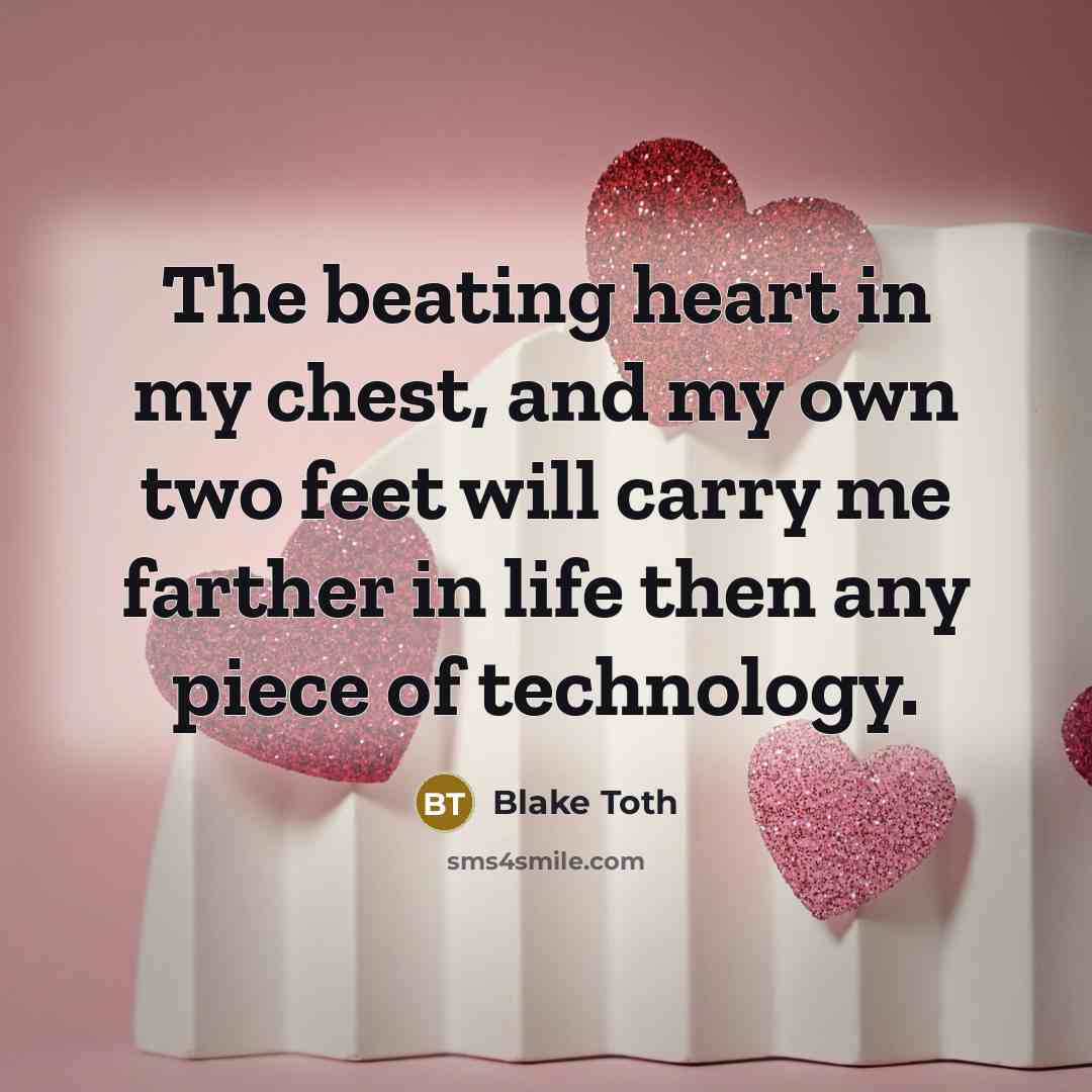 “The beating heart in my chest, and my own two…” quote by Blake Toth