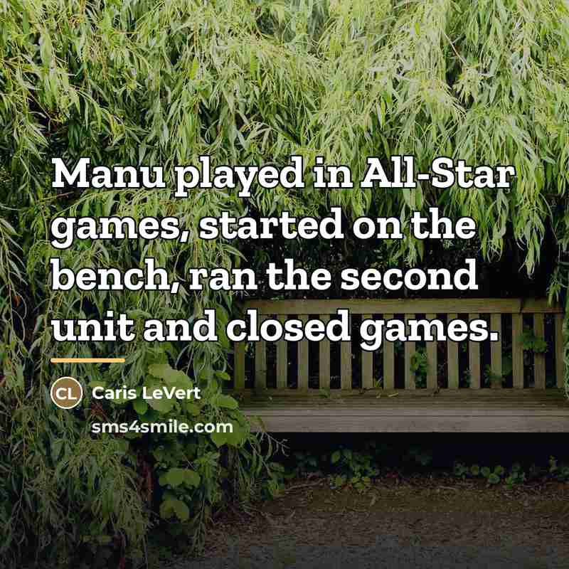“Manu played in All-Star games, started on the bench, ran…” quote by Caris LeVert