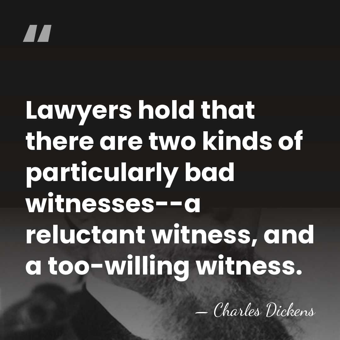 Lawyers hold that there are two kinds of particularly bad witnesses--a reluctant&hellip; - Charles Dickens