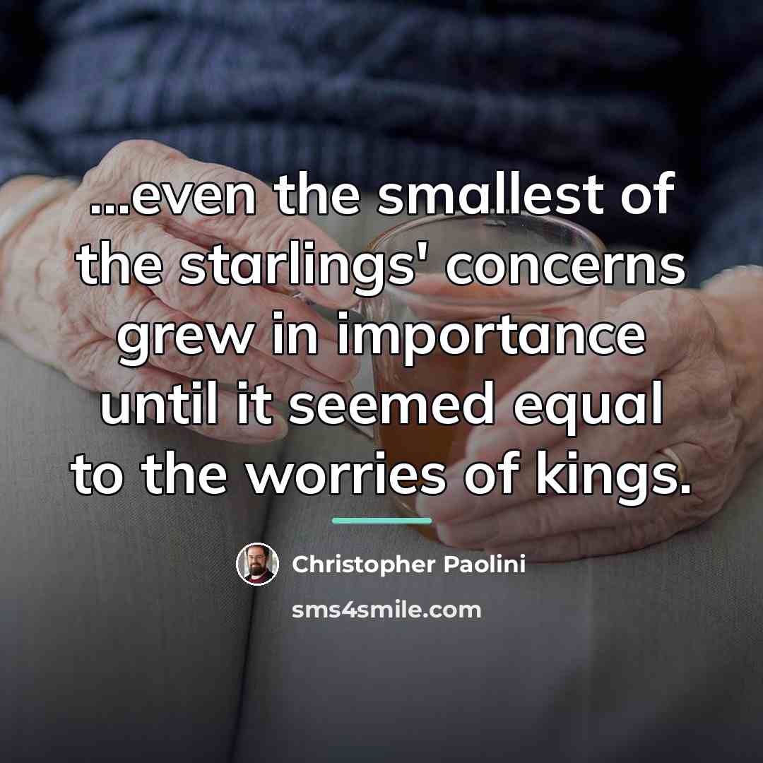 “...even the smallest of the starlings' concerns grew in importance…” quote by Christopher Paolini