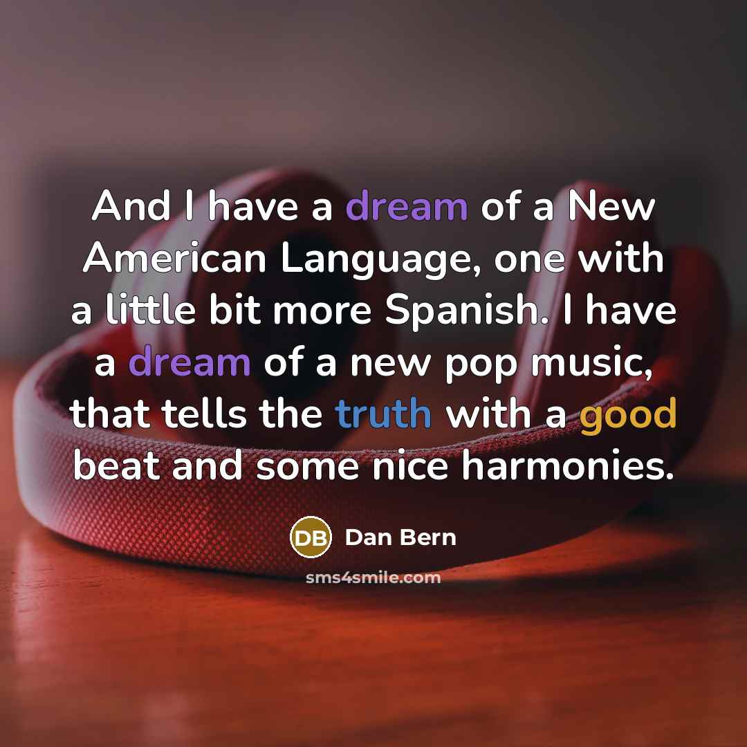 “And I have a dream of a New American Language,…” quote by Dan Bern