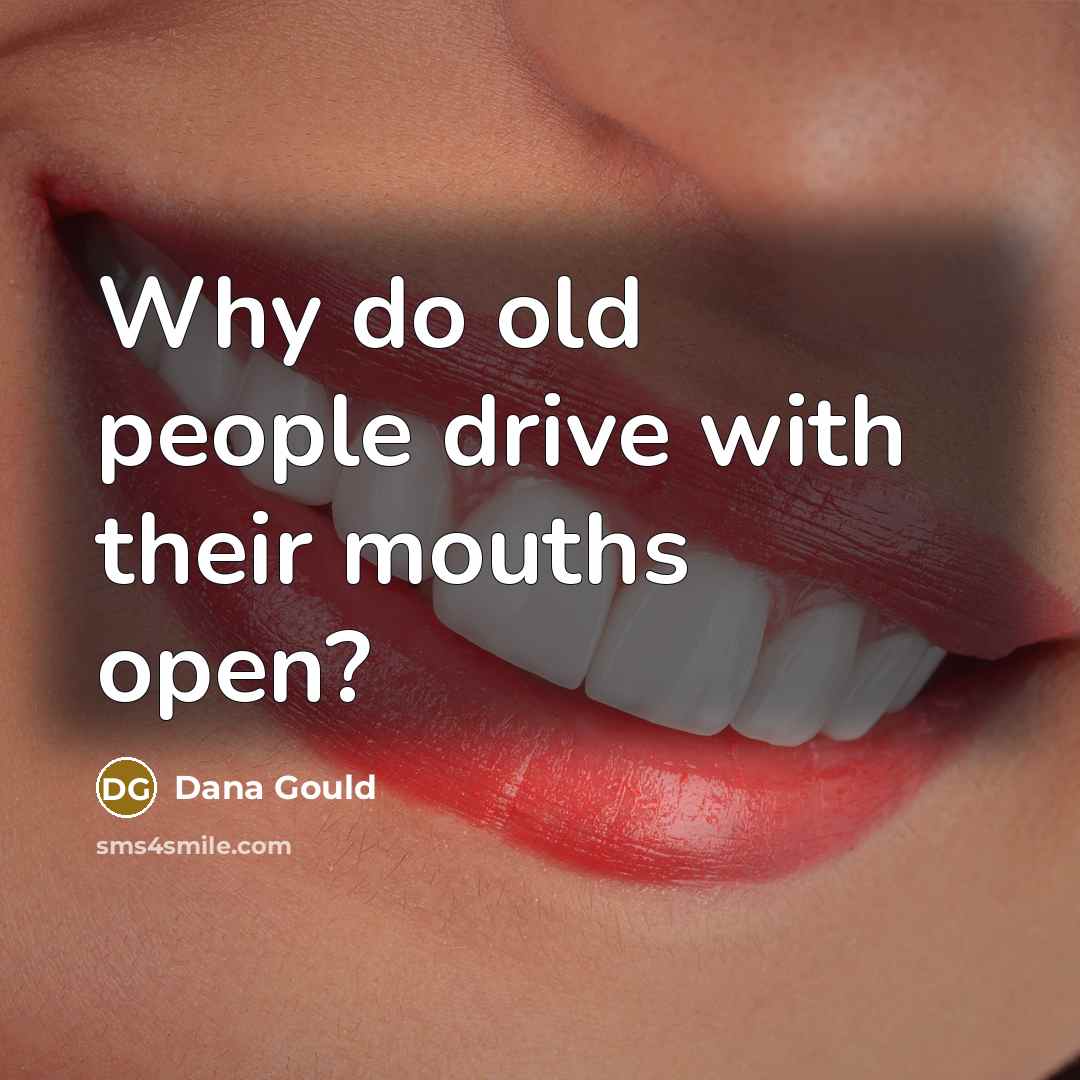 “Why do old people drive with their mouths open?…” quote by Dana Gould