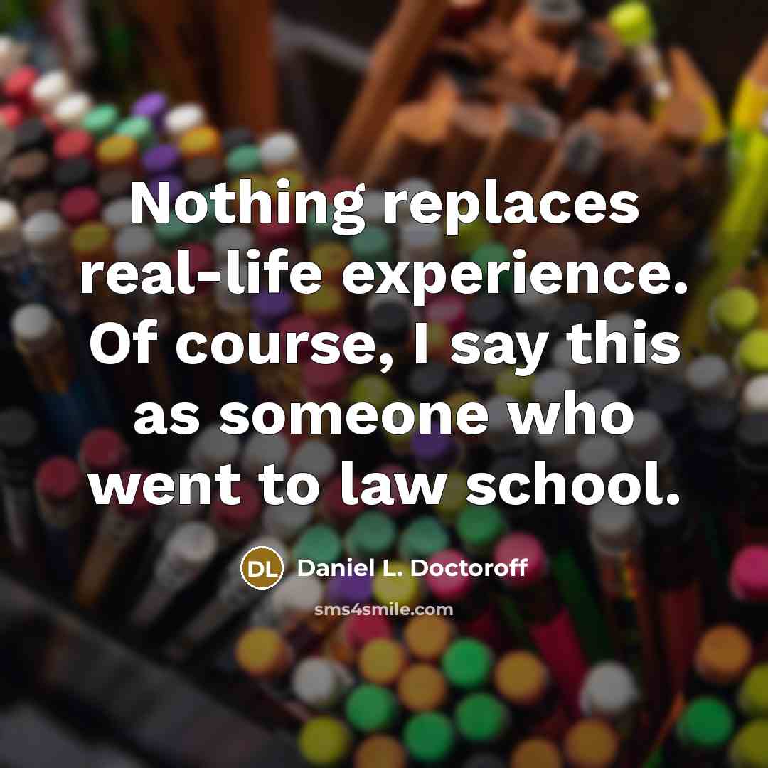 “Nothing replaces real-life experience. Of course, I say this as…” quote by Daniel L. Doctoroff