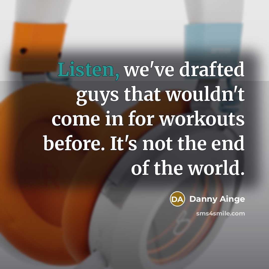 “Listen, we've drafted guys that wouldn't come in for workouts…” quote by Danny Ainge
