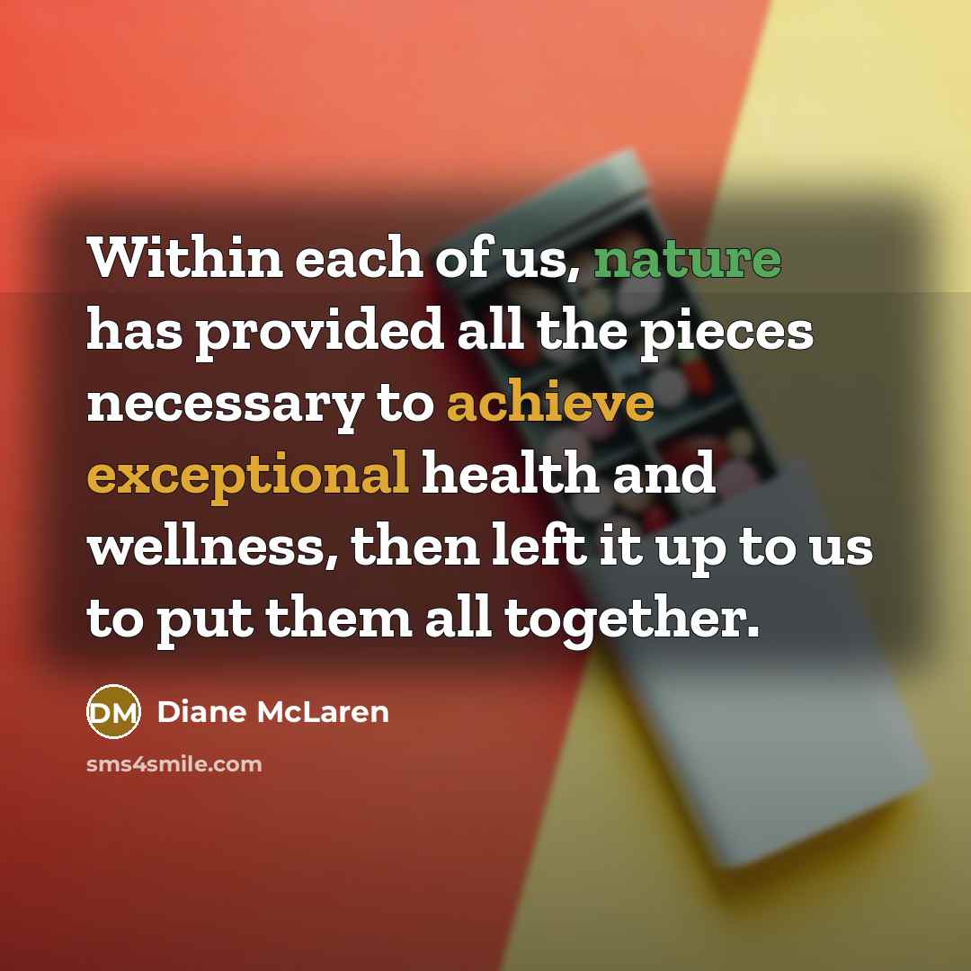 “Within each of us, nature has provided all the pieces…” quote by Diane McLaren