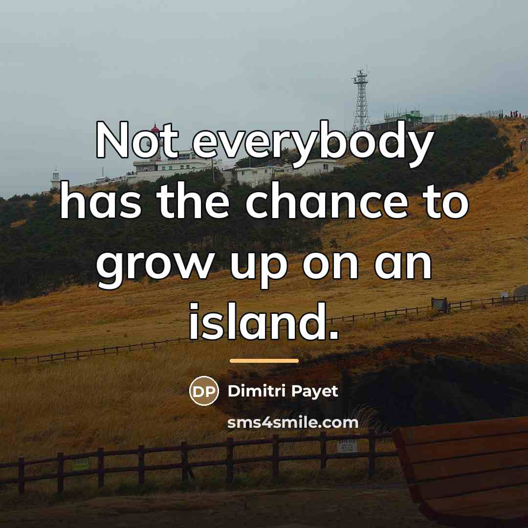 “Not everybody has the chance to grow up on an…” quote by Dimitri Payet
