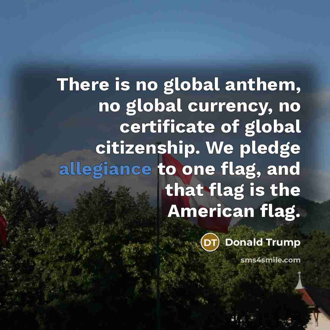 “There is no global anthem, no global currency, no certificate…” quote by Donald Trump