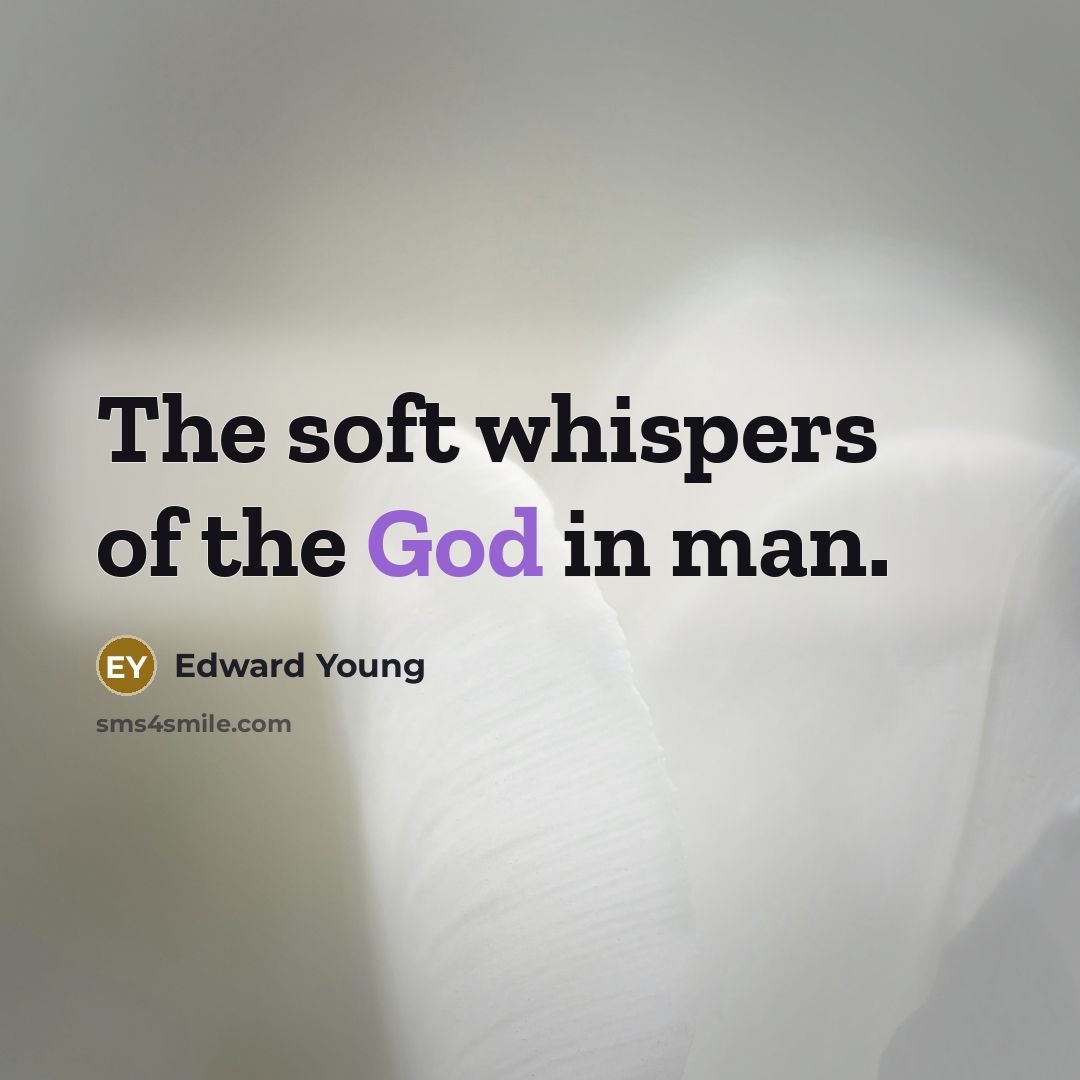 “The soft whispers of the God in man.…” quote by Edward Young