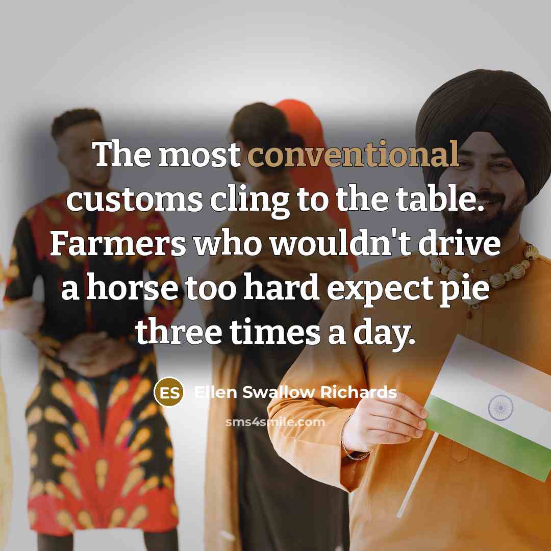 “The most conventional customs cling to the table. Farmers who…” quote by Ellen Swallow Richards