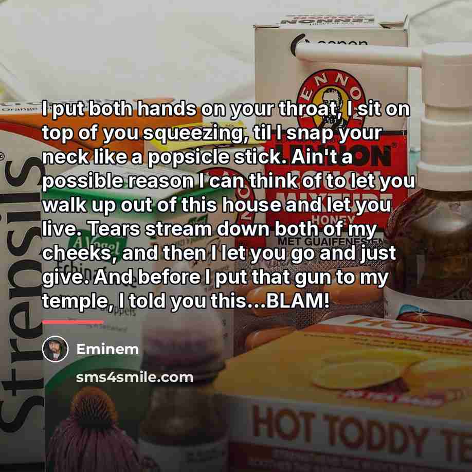 “I put both hands on your throat, I sit on…” quote by Eminem
