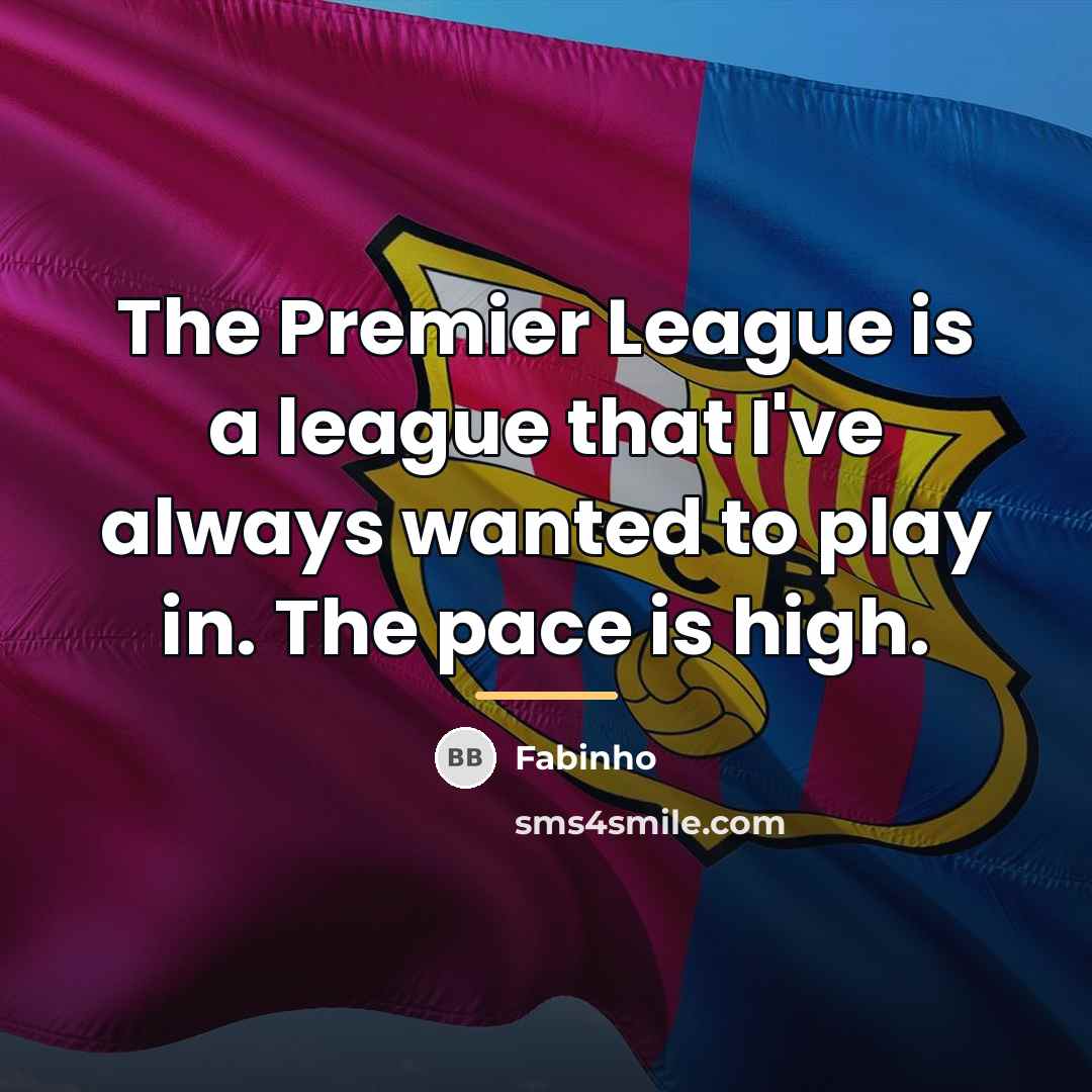 “The Premier League is a league that I've always wanted…” quote by Fabinho