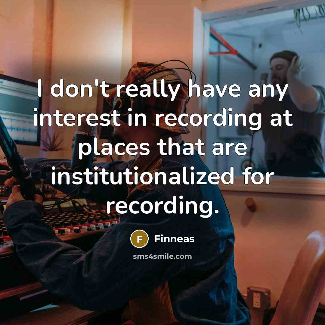 “I don't really have any interest in recording at places…” quote by Finneas
