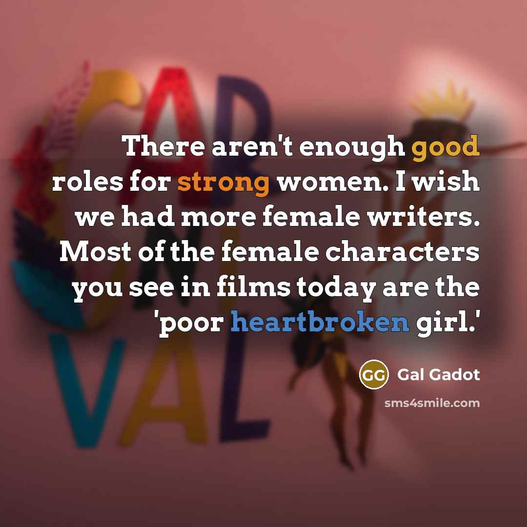 “There aren't enough good roles for strong women. I wish…” quote by Gal Gadot