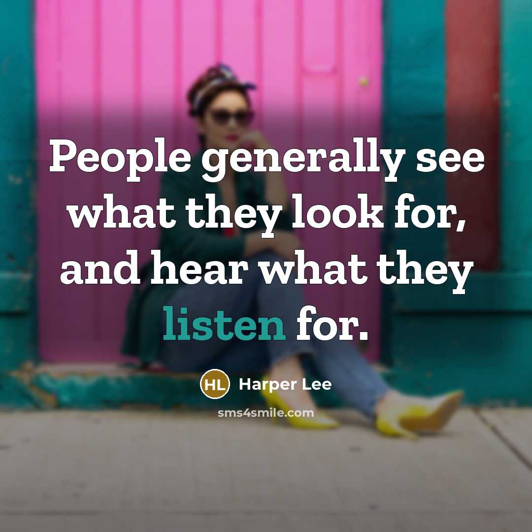 “People generally see what they look for, and hear what…” quote by Harper Lee