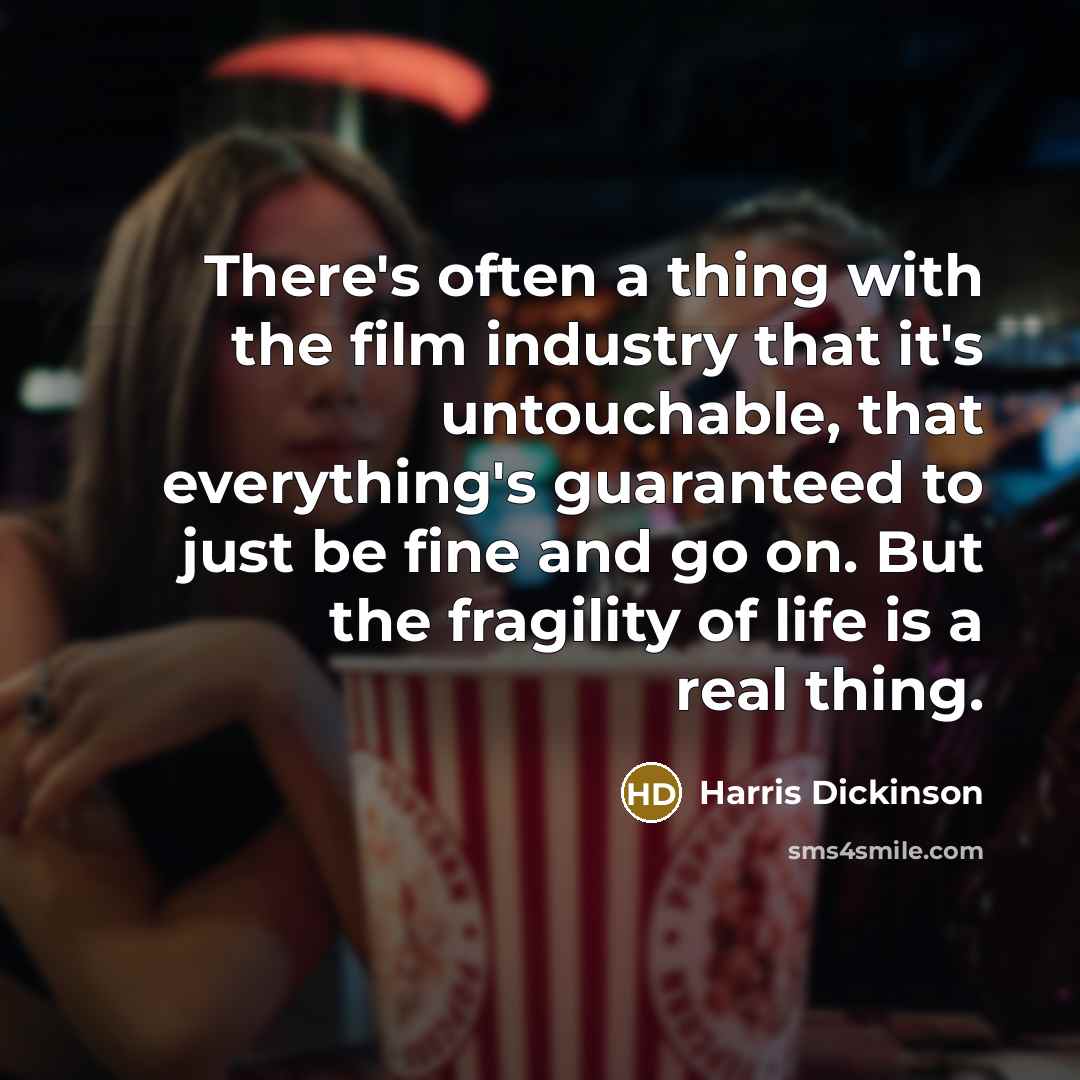“There's often a thing with the film industry that it's…” quote by Harris Dickinson
