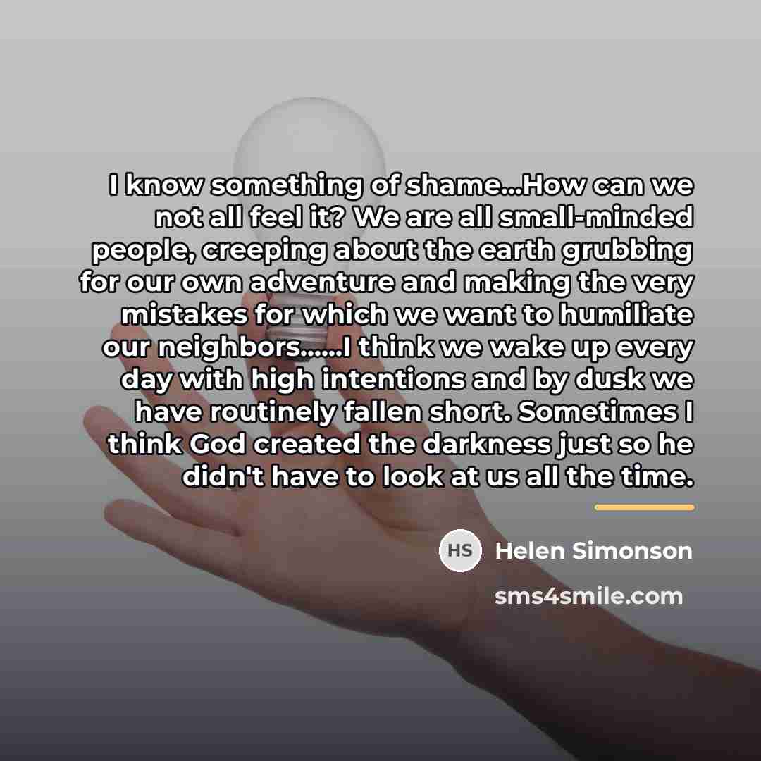 “I know something of shame...How can we not all feel…” quote by Helen Simonson