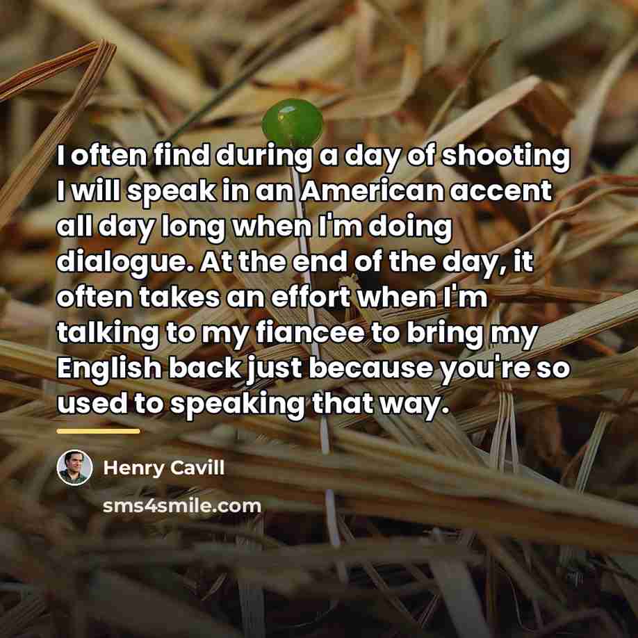“I often find during a day of shooting I will…” quote by Henry Cavill