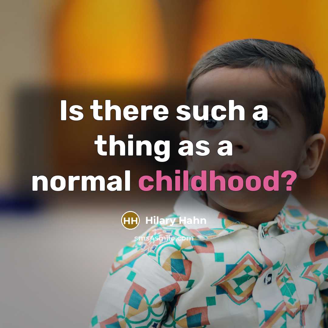 “Is there such a thing as a normal childhood?…” quote by Hilary Hahn