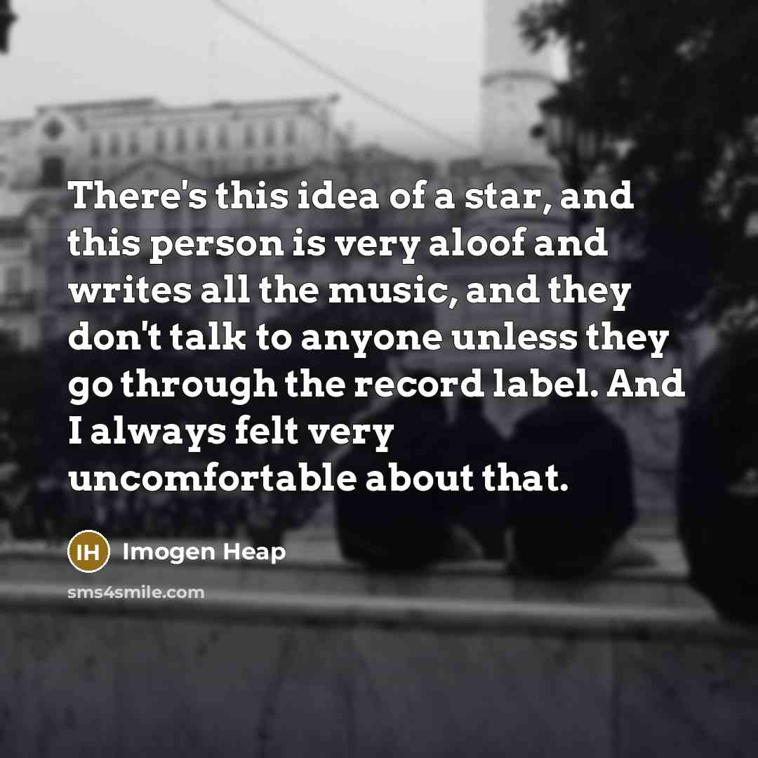 “There's this idea of a star, and this person is…” quote by Imogen Heap