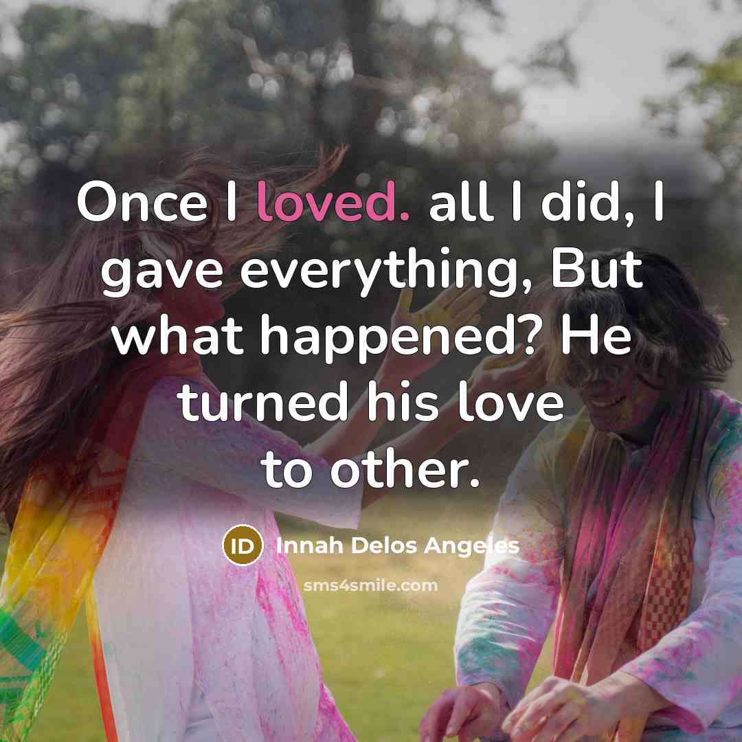 “Once I loved. all I did, I gave everything, But…” quote by Innah Delos Angeles