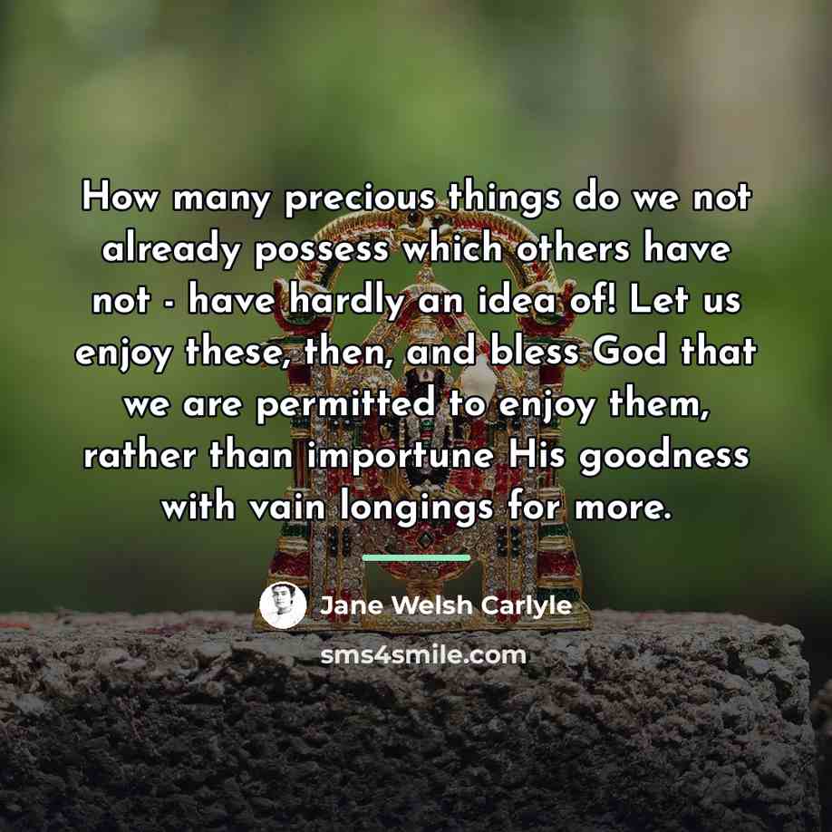 “How many precious things do we not already possess which…” quote by Jane Welsh Carlyle
