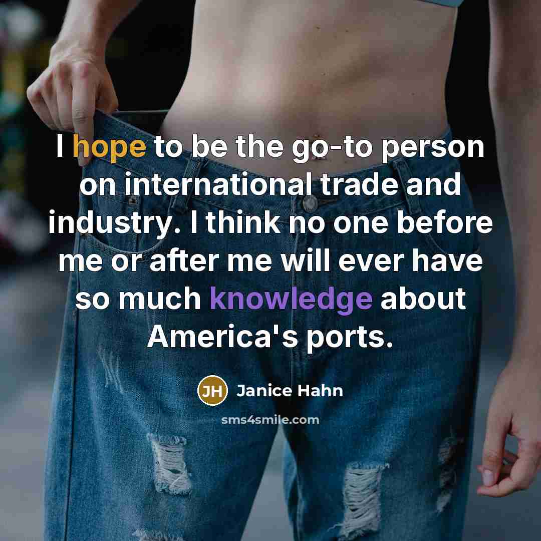 “I hope to be the go-to person on international trade…” quote by Janice Hahn
