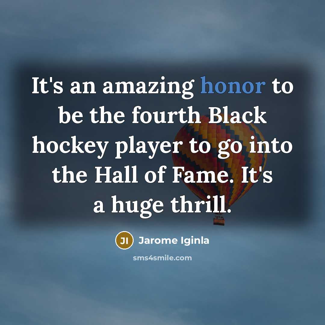 “It's an amazing honor to be the fourth Black hockey…” quote by Jarome Iginla