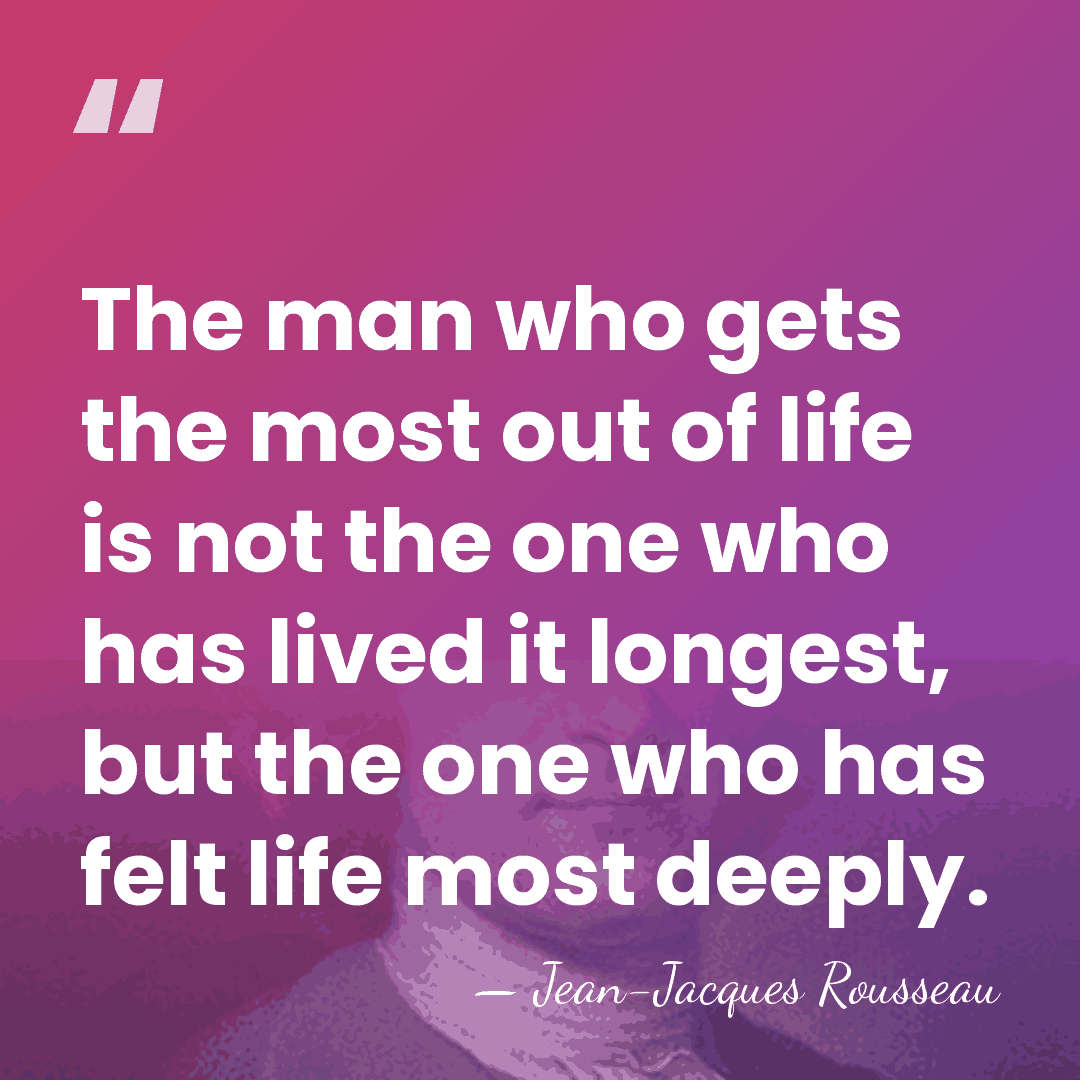 The man who gets the most out of life is not the&hellip; - Jean-Jacques Rousseau