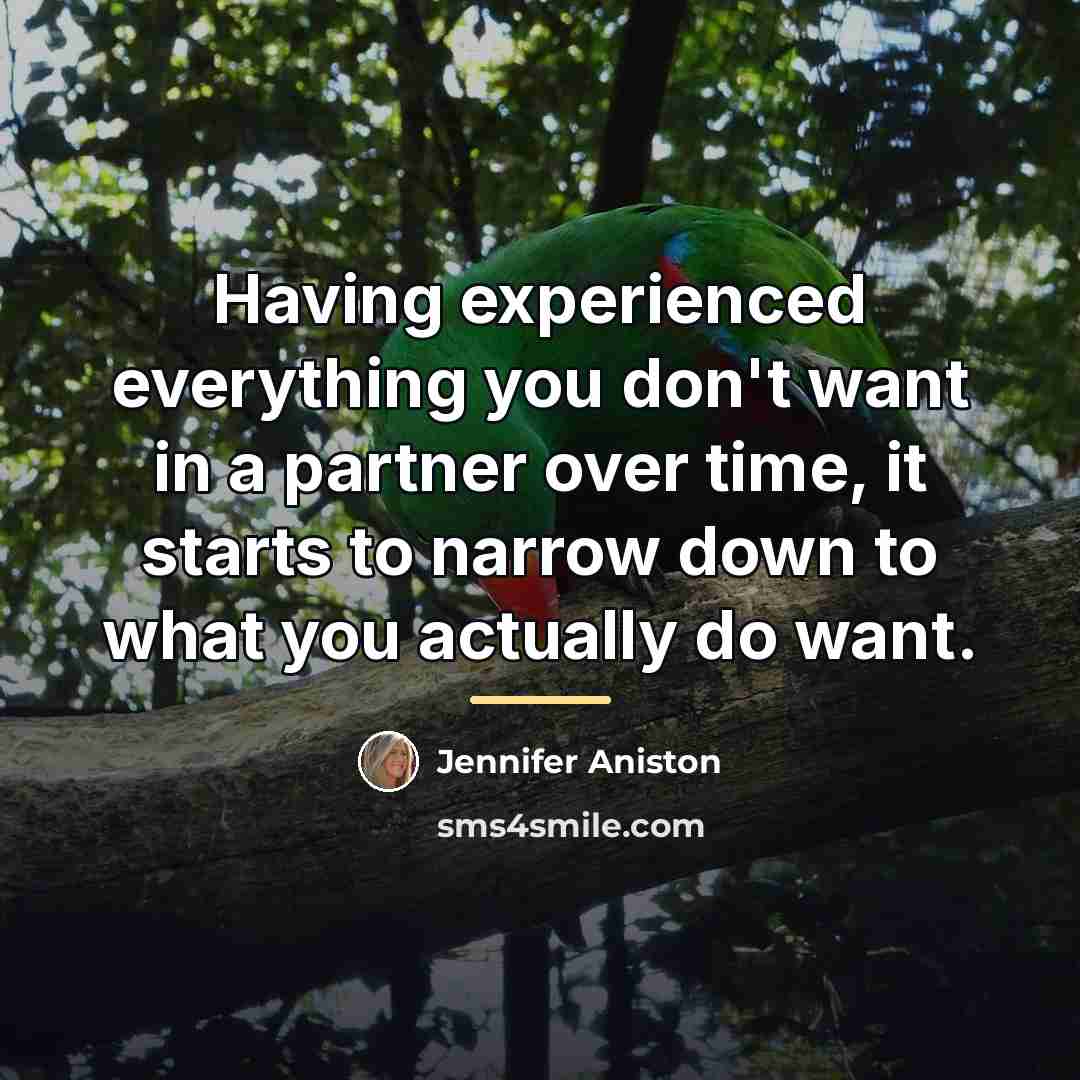 “Having experienced everything you don't want in a partner over…” quote by Jennifer Aniston