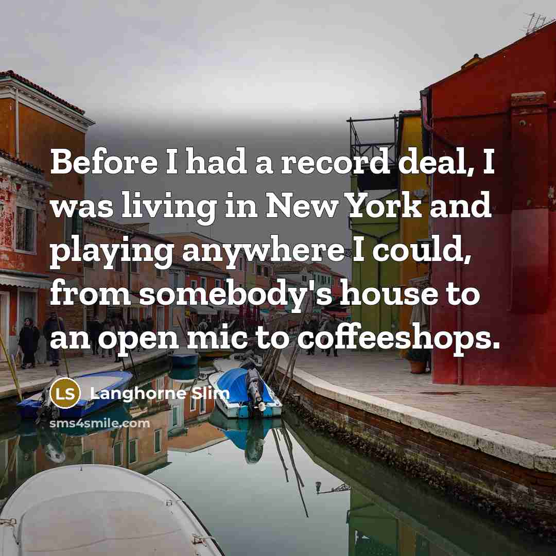 “Before I had a record deal, I was living in…” quote by Langhorne Slim