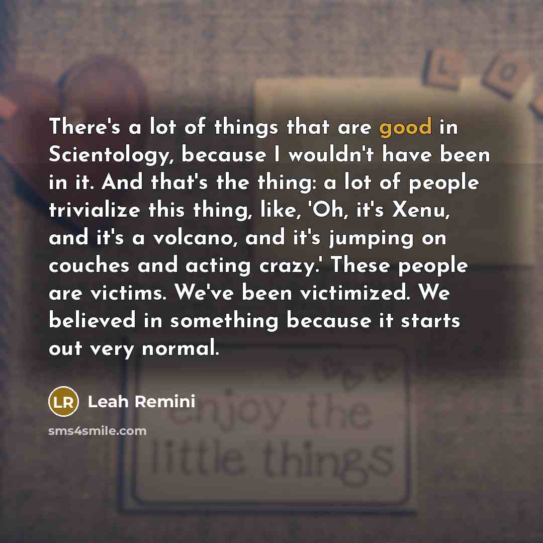 “There's a lot of things that are good in Scientology,…” quote by Leah Remini