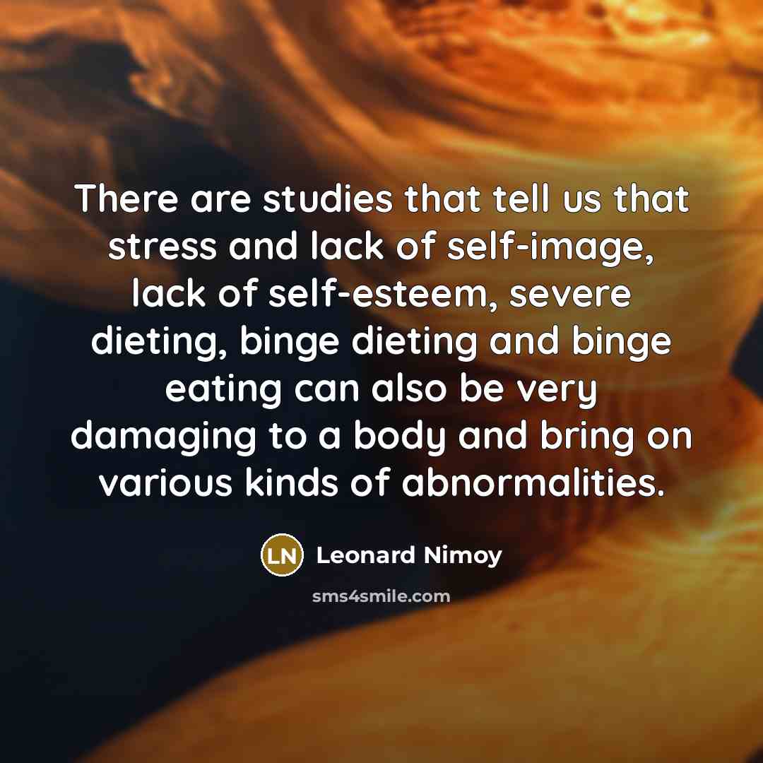 “There are studies that tell us that stress and lack…” quote by Leonard Nimoy