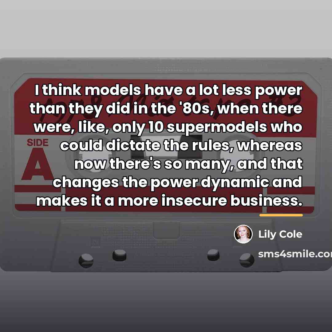 “I think models have a lot less power than they…” quote by Lily Cole