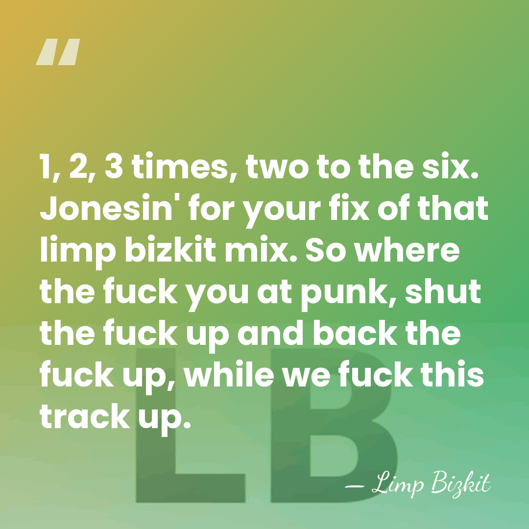 1, 2, 3 times, two to the six. Jonesin' for your fix&hellip; - Limp Bizkit