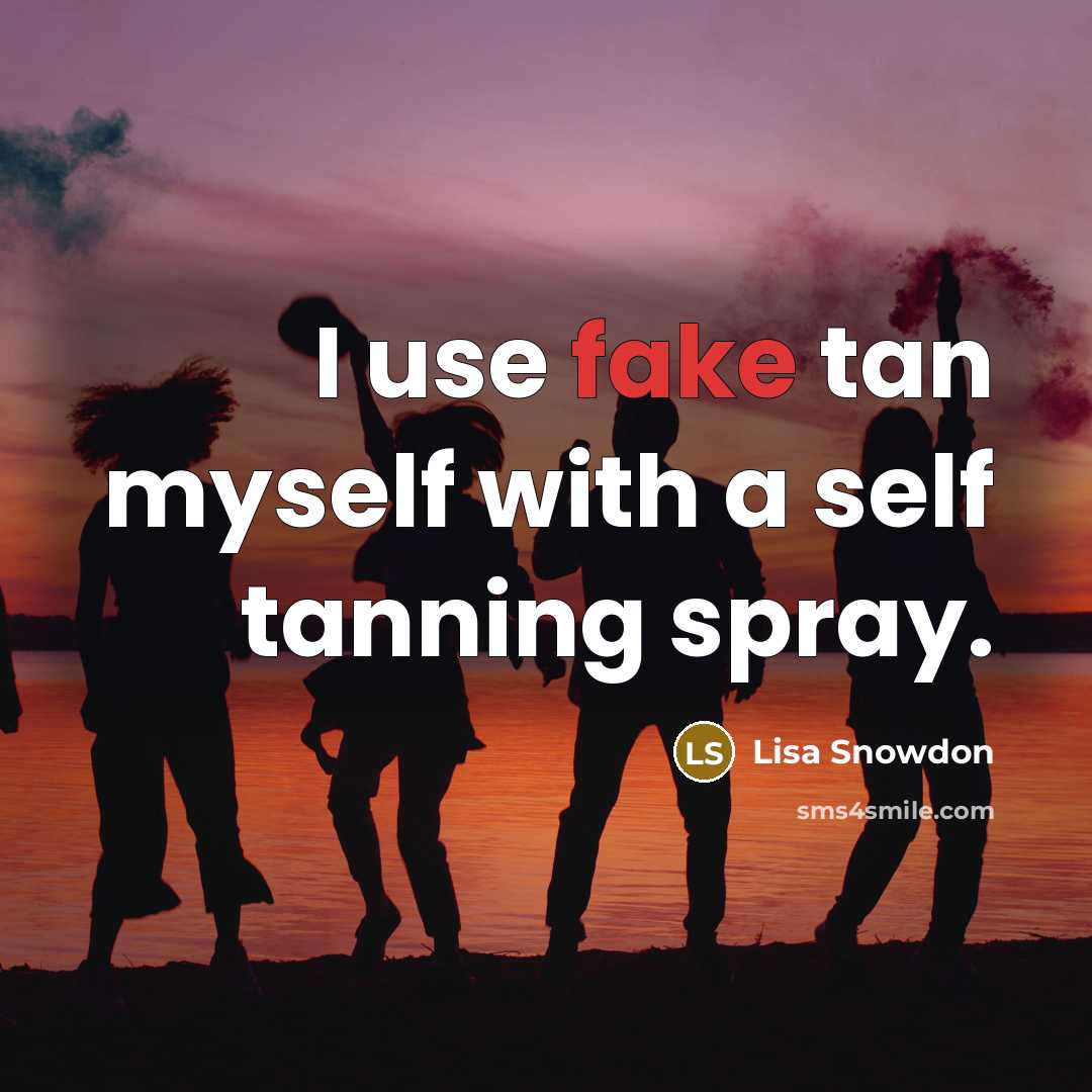 “I use fake tan myself with a self tanning spray.…” quote by Lisa Snowdon