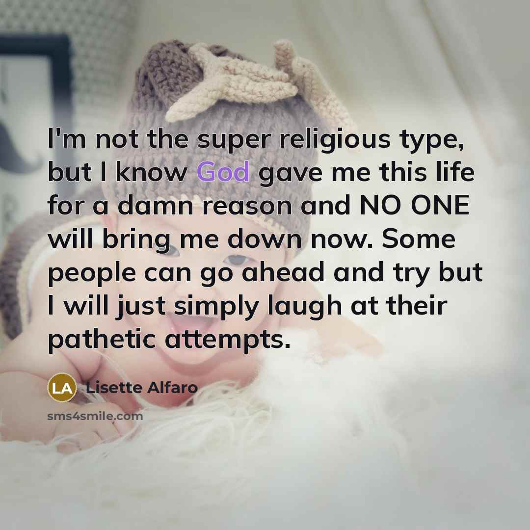 “I'm not the super religious type, but I know God…” quote by Lisette Alfaro