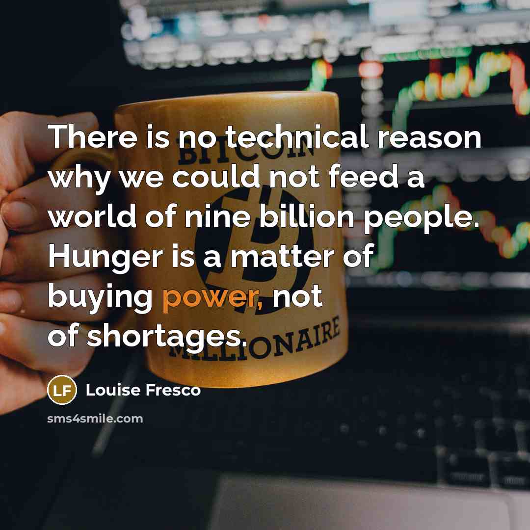“There is no technical reason why we could not feed…” quote by Louise Fresco