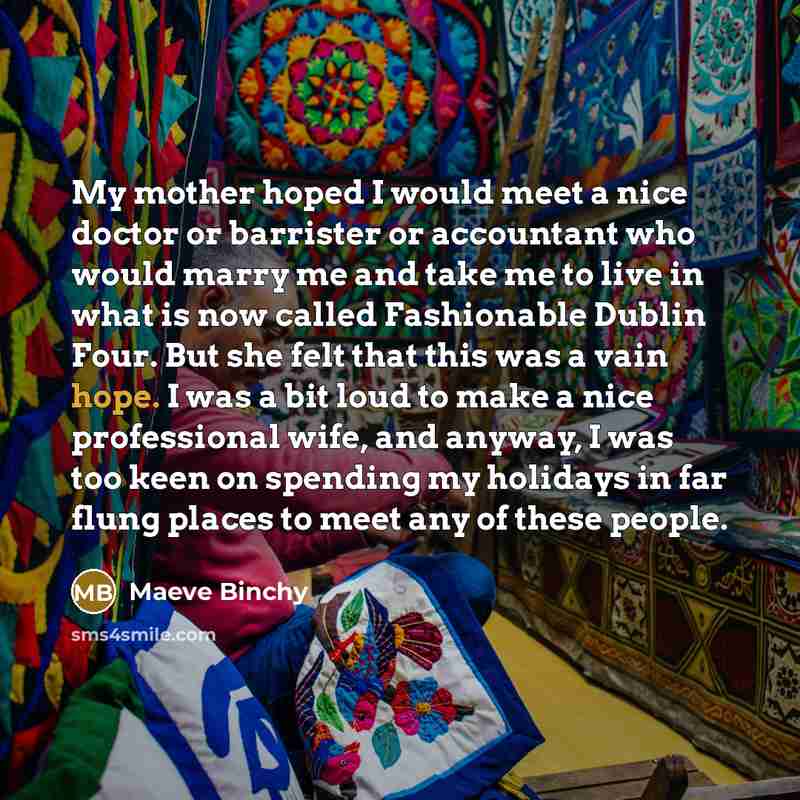 “My mother hoped I would meet a nice doctor or…” quote by Maeve Binchy