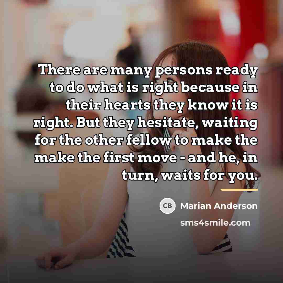 “There are many persons ready to do what is right…” quote by Marian Anderson