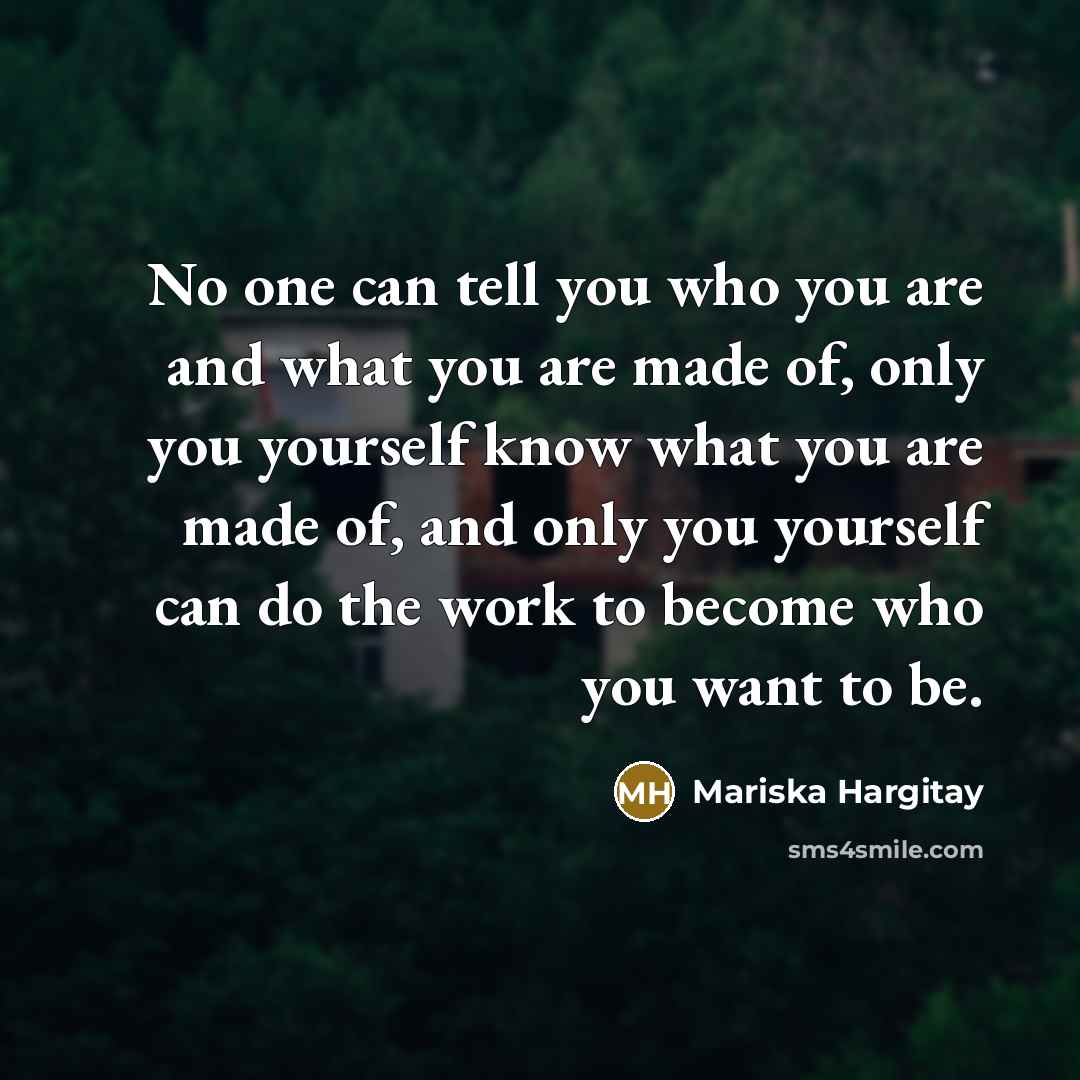 “No one can tell you who you are and what…” quote by Mariska Hargitay