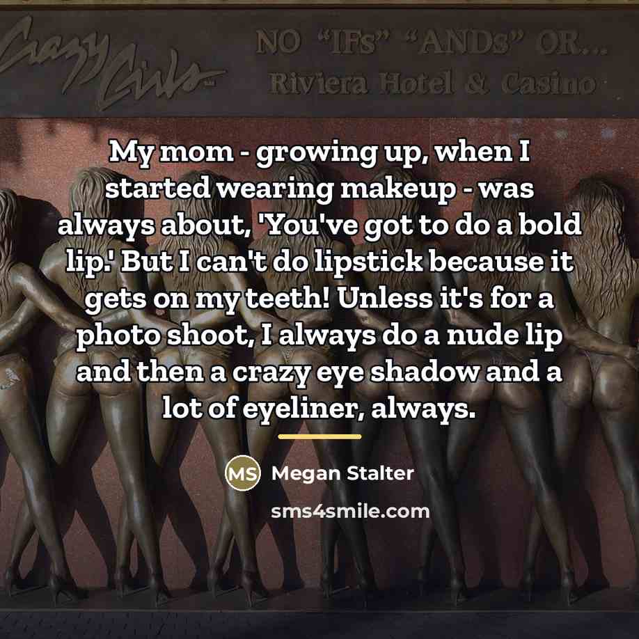 “My mom - growing up, when I started wearing makeup…” quote by Megan Stalter