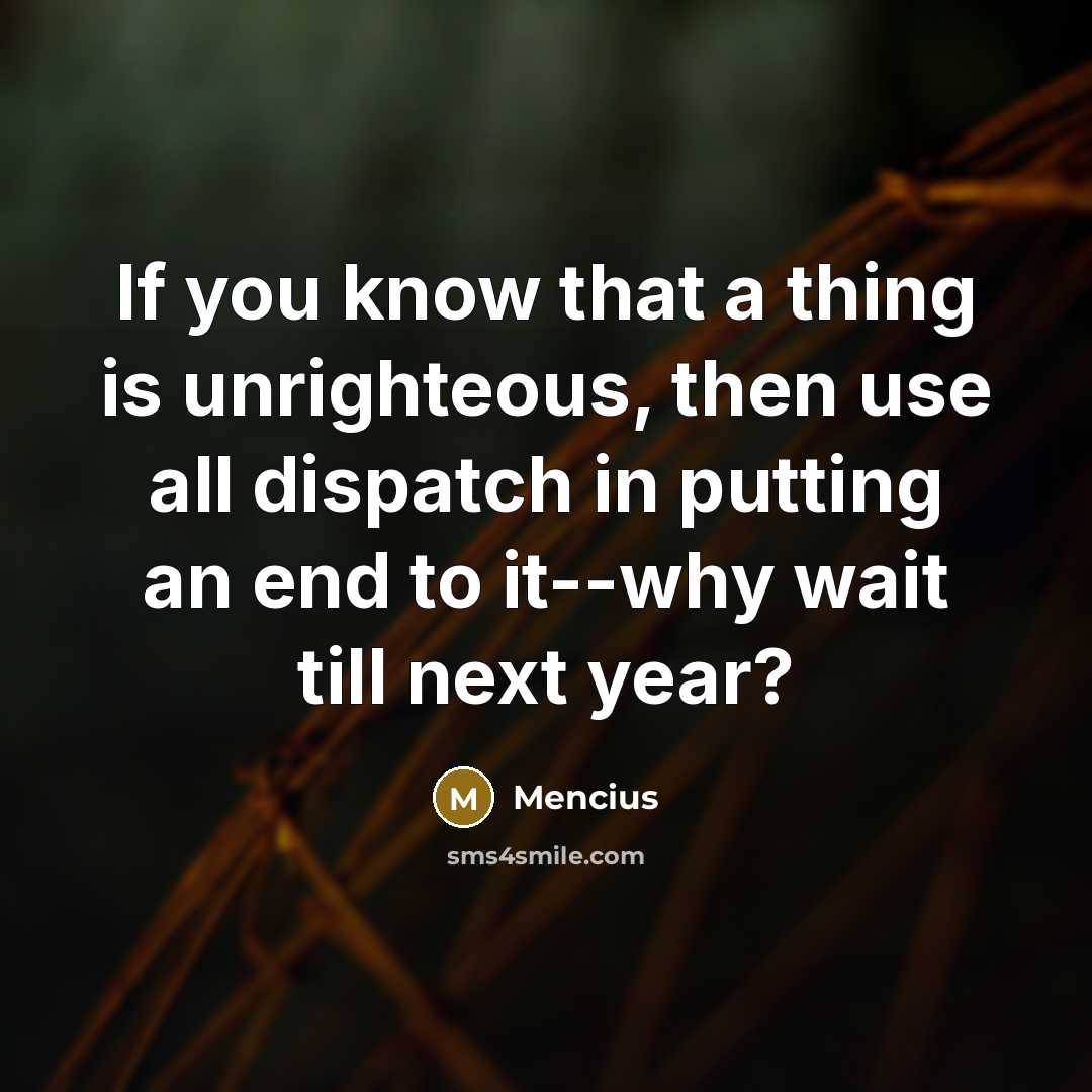 “If you know that a thing is unrighteous, then use…” quote by Mencius