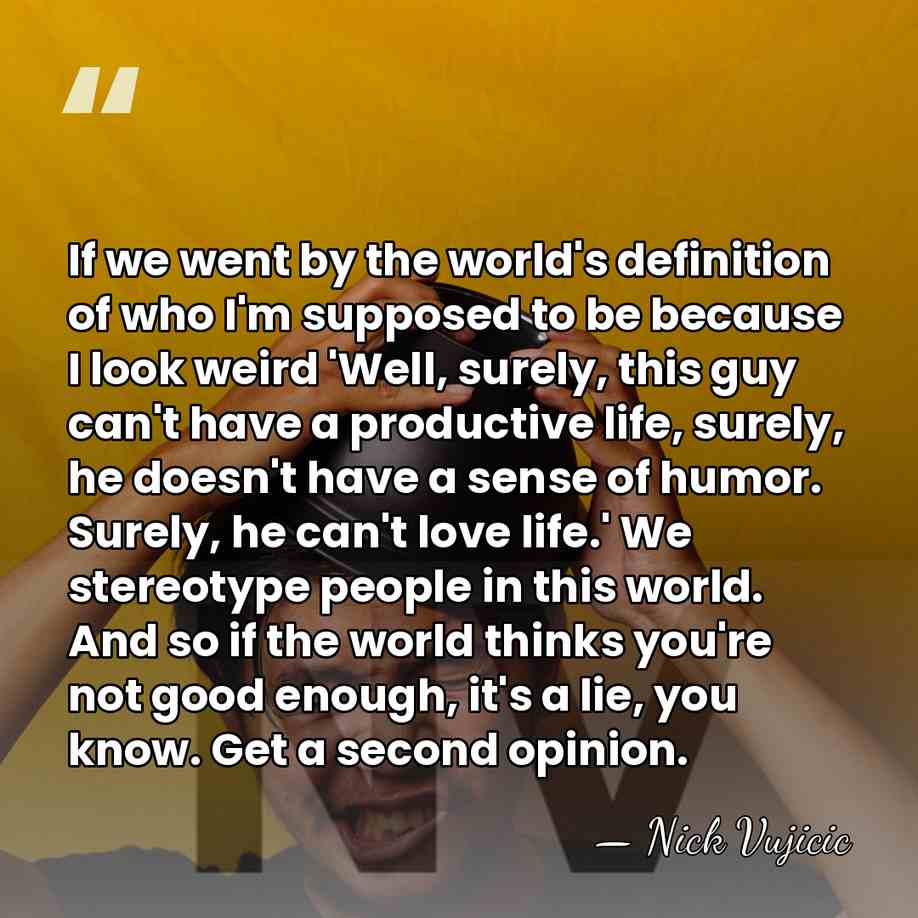 If we went by the world's definition of who I'm supposed to&hellip; - Nick Vujicic
