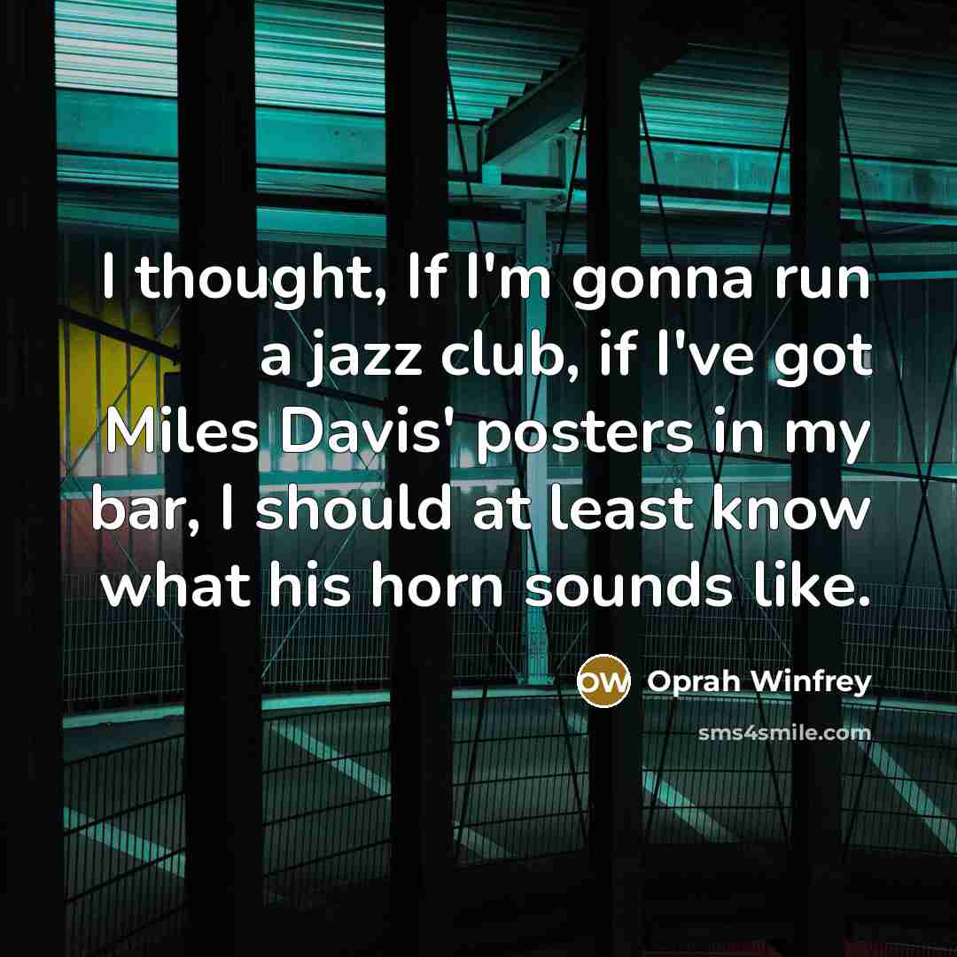 “I thought, If I'm gonna run a jazz club, if…” quote by Oprah Winfrey