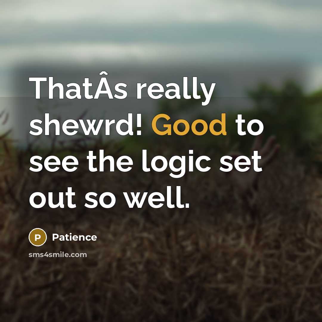 “ThatÂs really shewrd! Good to see the logic set out so well.” quote by Patience