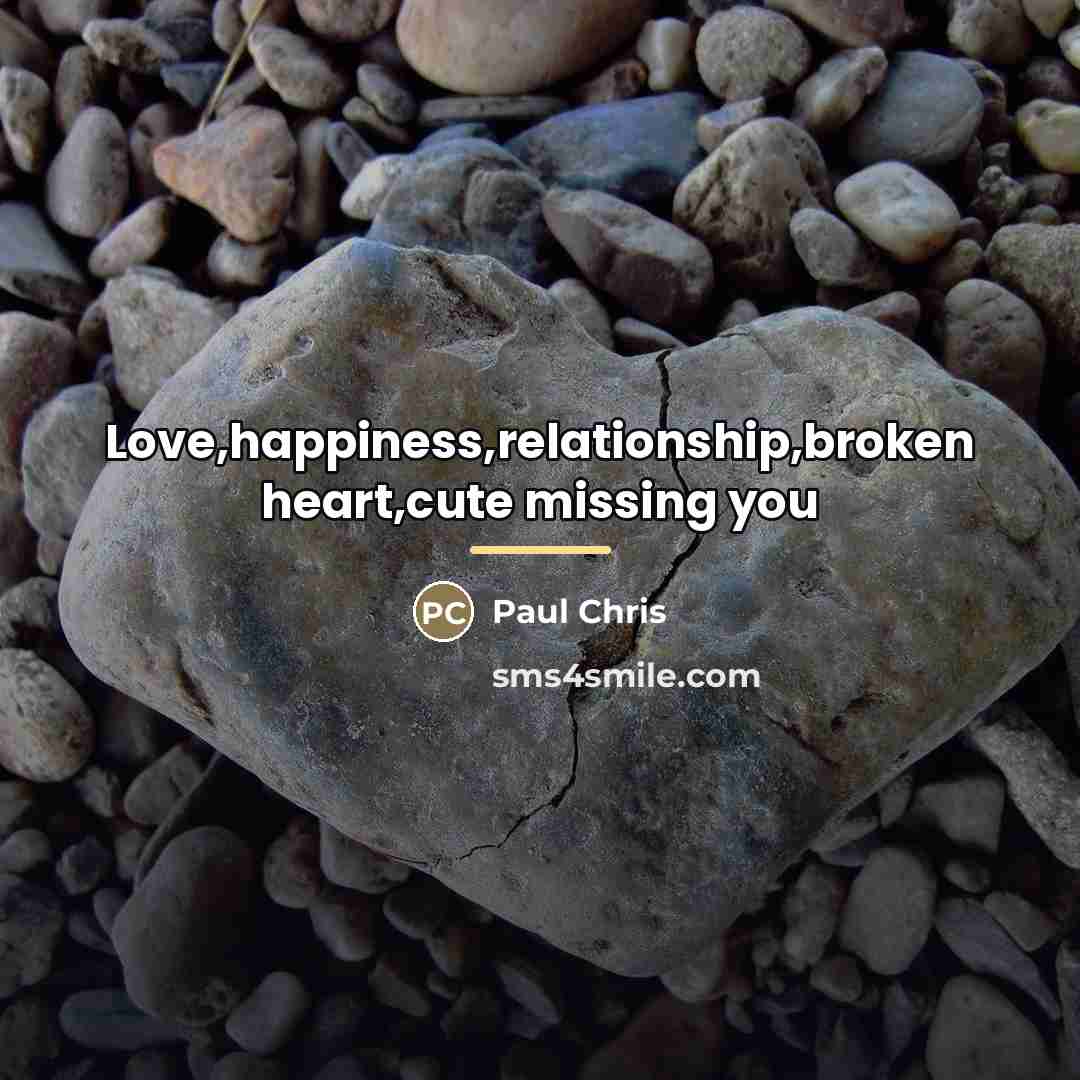 “Love,happiness,relationship,broken heart,cute missing you…” quote by Paul Chris